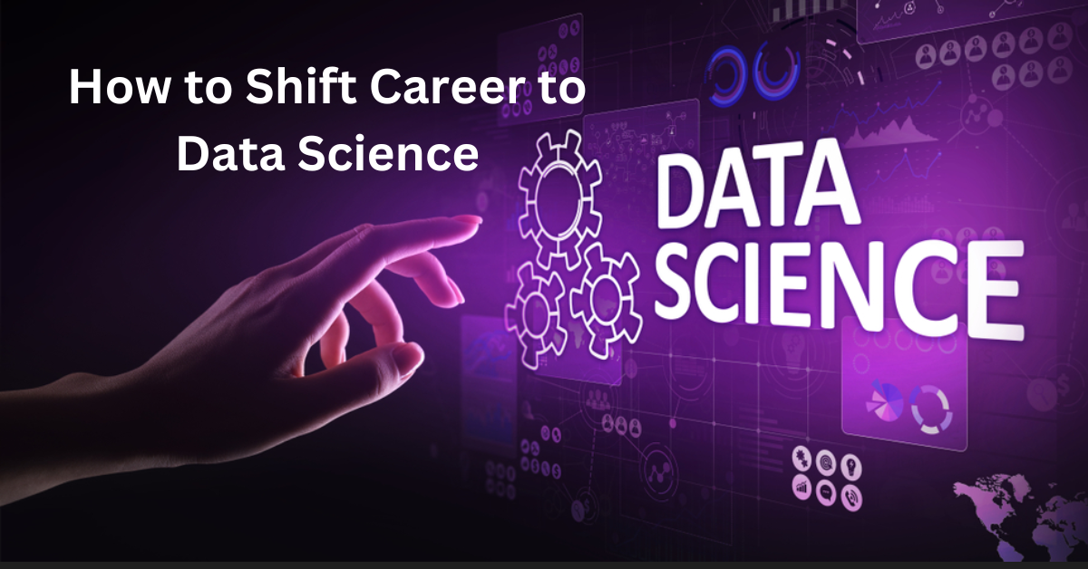 Navigating the Transition : A Guide on Shifting Careers to Data Science