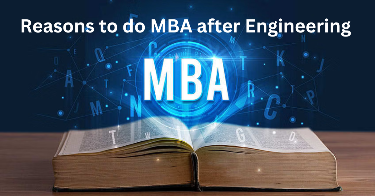 10 Compelling Reasons to Pursue an MBA After Engineering