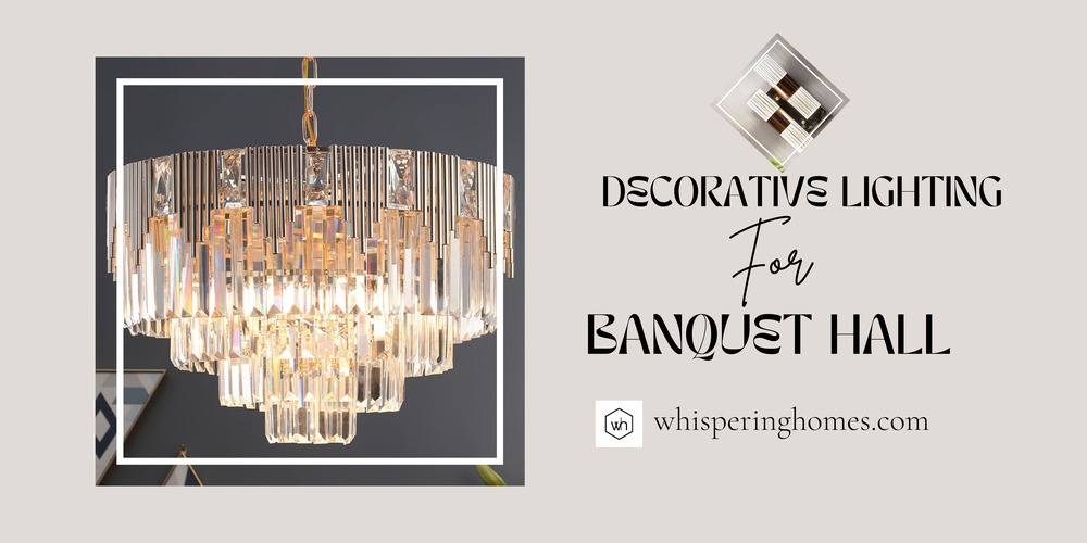 A Guide to Choose the Perfect Decorative Lighting for Your Luxurious Banquet Hall