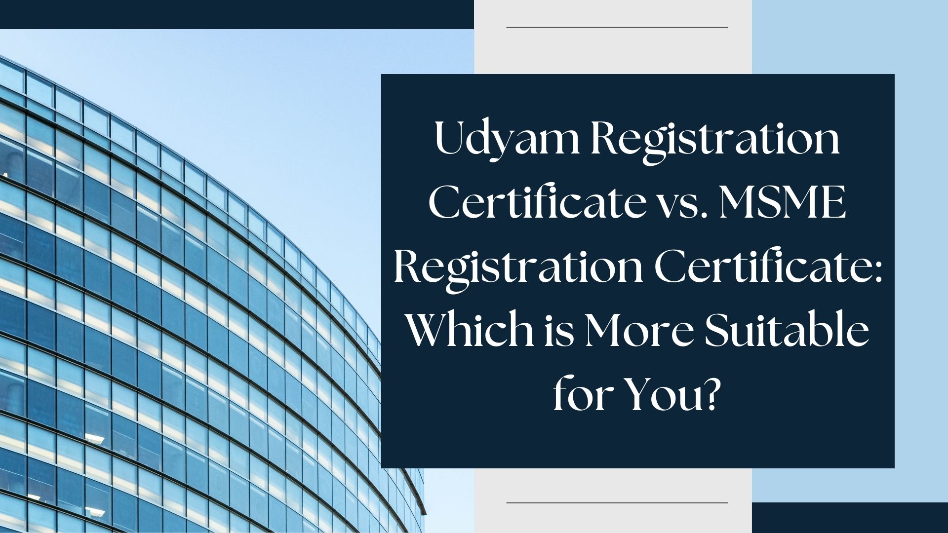 Udyam Registration Certificate vs. MSME Registration Certificate: Which is More Suitable for You?