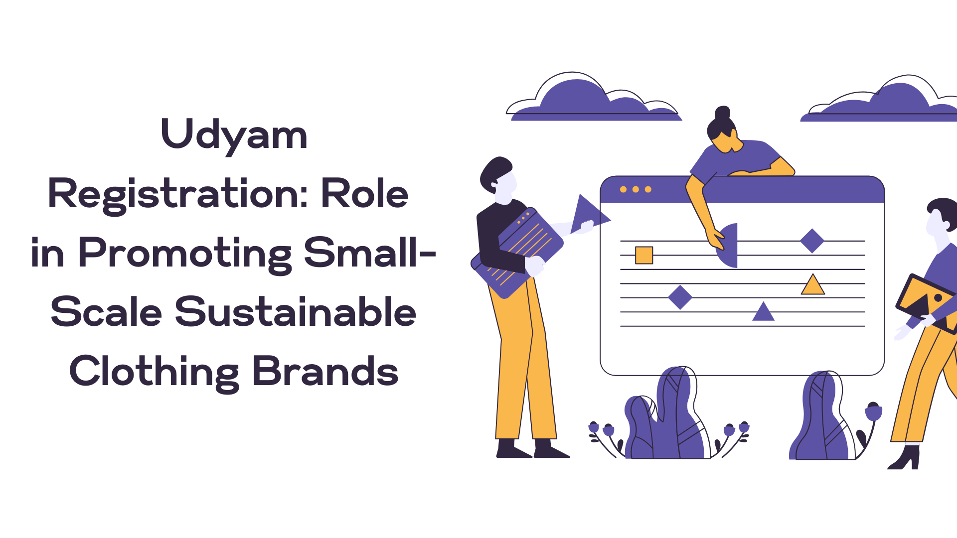 Udyam Registration: Role in Promoting Small Scale Sustainable Clothing Brands