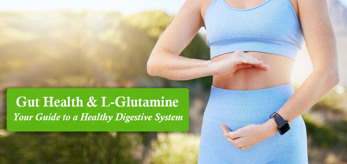 Gut Health and L-Glutamine for a Healthy Digestive System