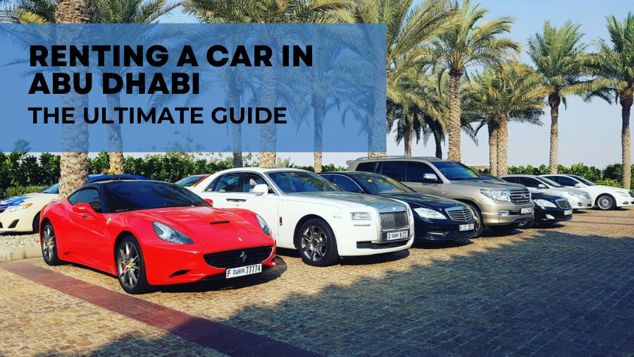 Renting a Car in Abu Dhabi: The Ultimate Guide