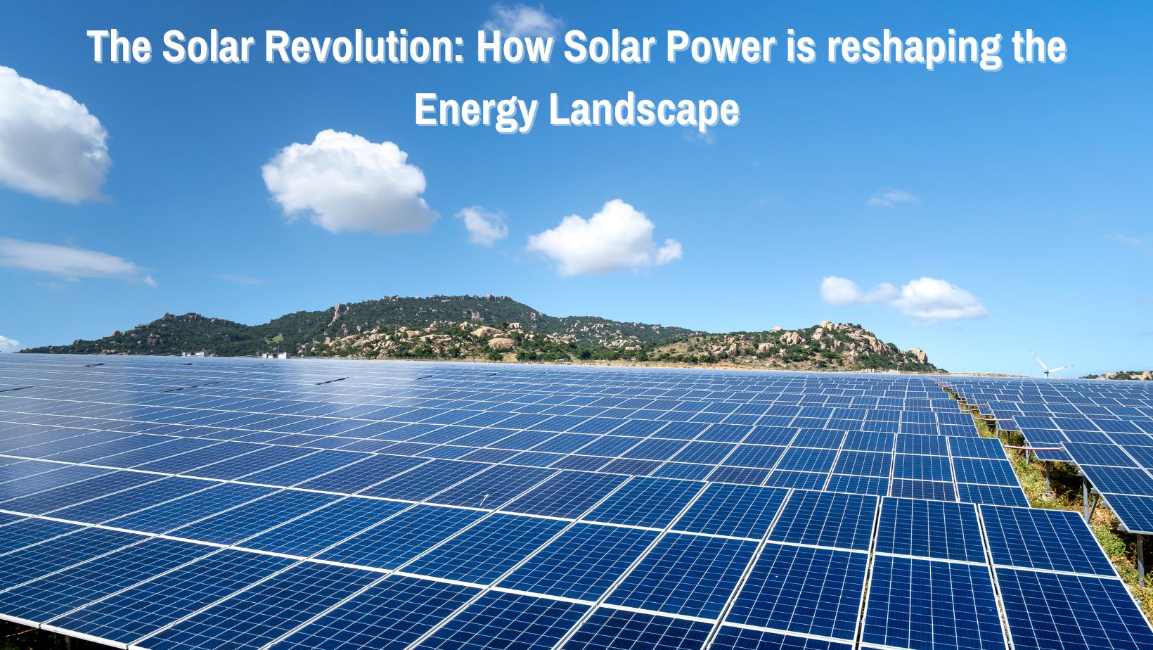 The Solar Revolution: How Solar Power is Reshaping the Energy Landscape