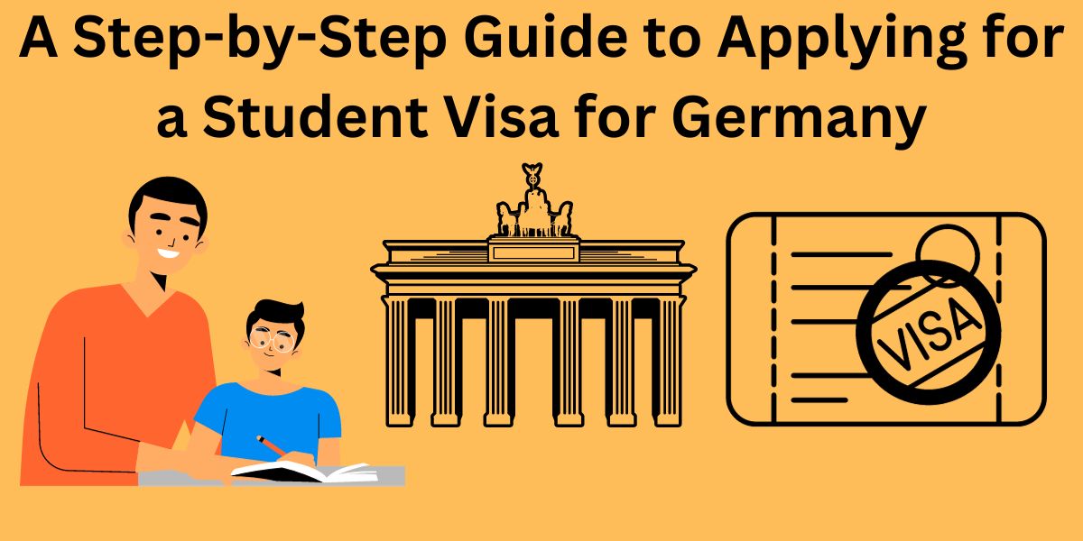 A Step-by-Step Guide to Applying for a Student Visa for Germany