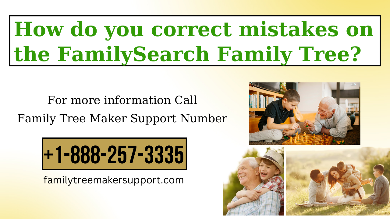 How do you correct mistakes on the FamilySearch Family Tree?