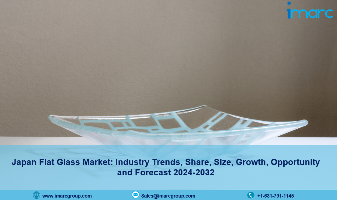 Japan Flat Glass Market Report 2024, Industry Trends, Size and Forecast Till 2032