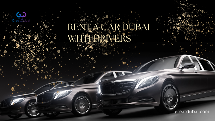 The Art of Rent a Car with Driver in Dubai